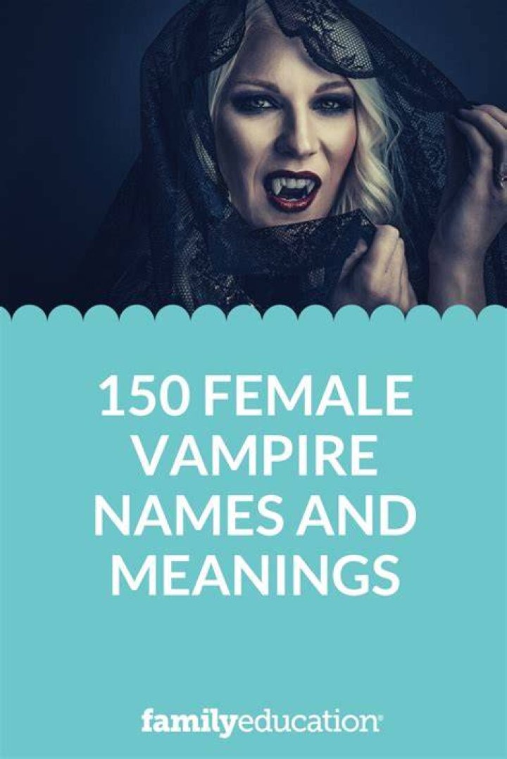150 Female Vampire Names with Meanings FamilyEducation
