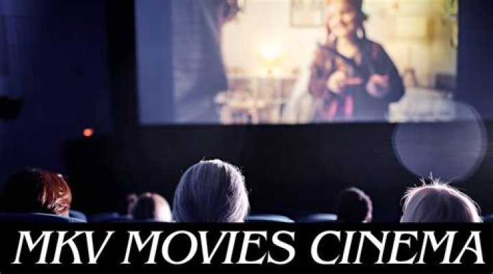 Exploring The World Of MKV Movie Cinema
