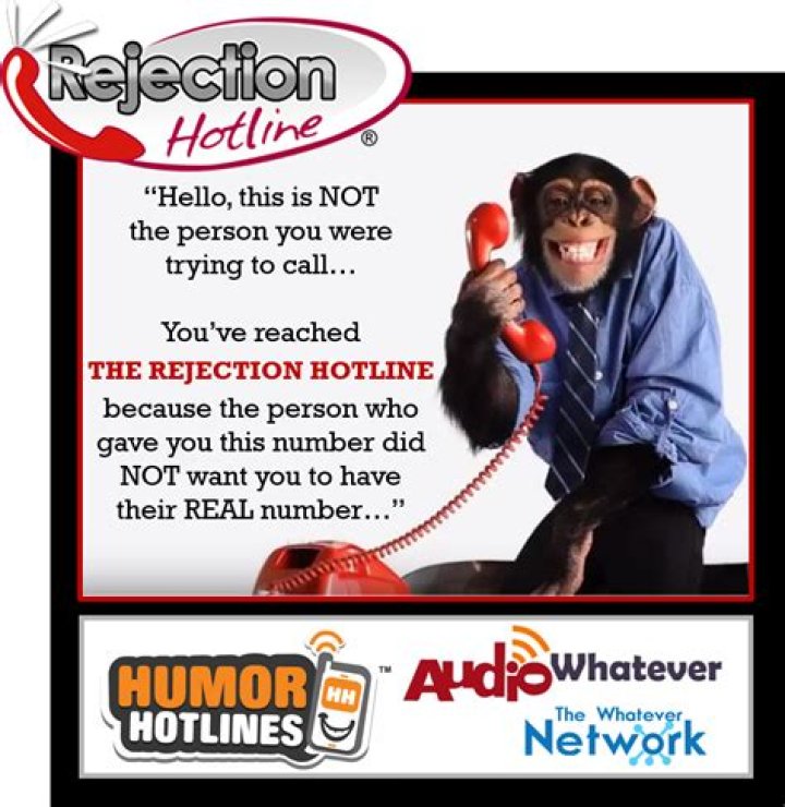 THE Rejection Hotline® The WHATEVER Network!