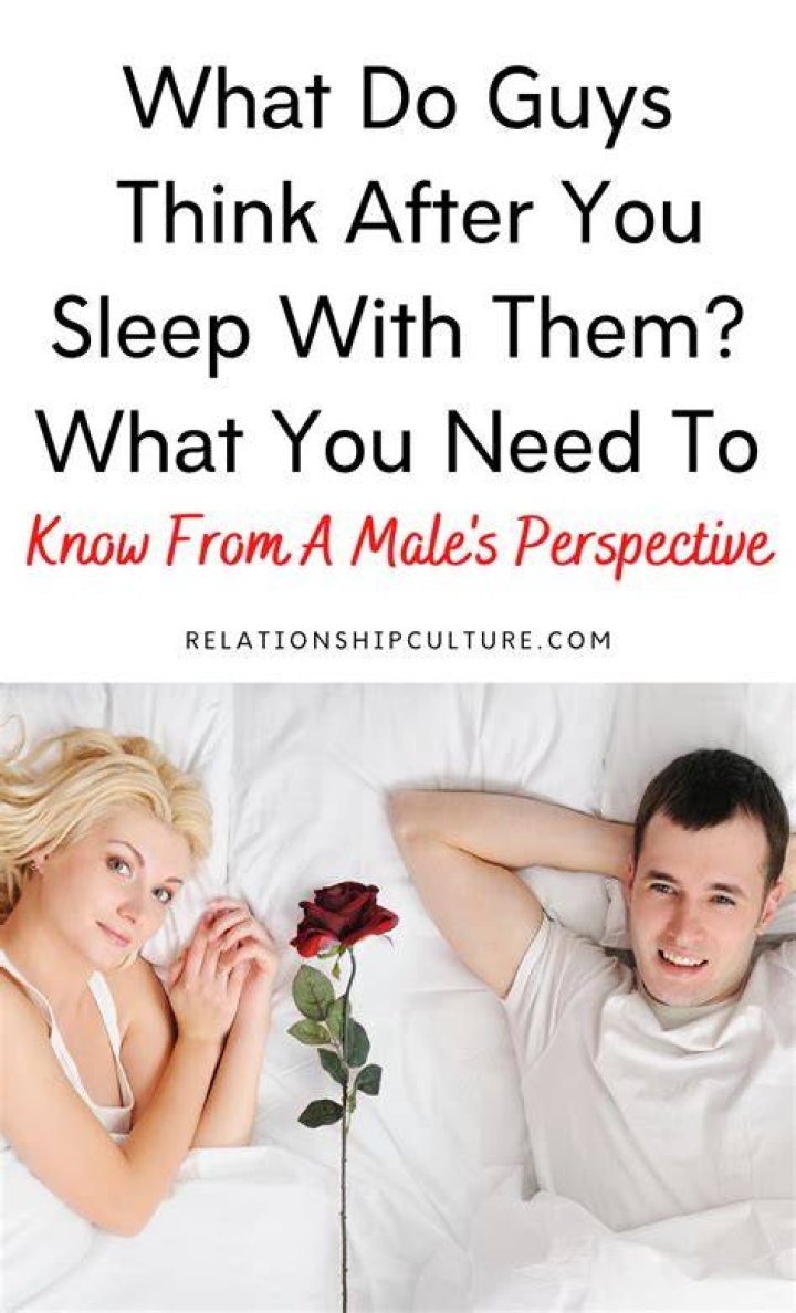 What Do Guys Think After You Sleep With Them? Relationship Culture